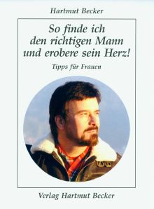 Hartmut Becker: So finde ich den richtigen Mann und erobere sein Herz!