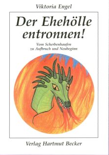 Viktoria Engel: Der Ehehölle entronnen!